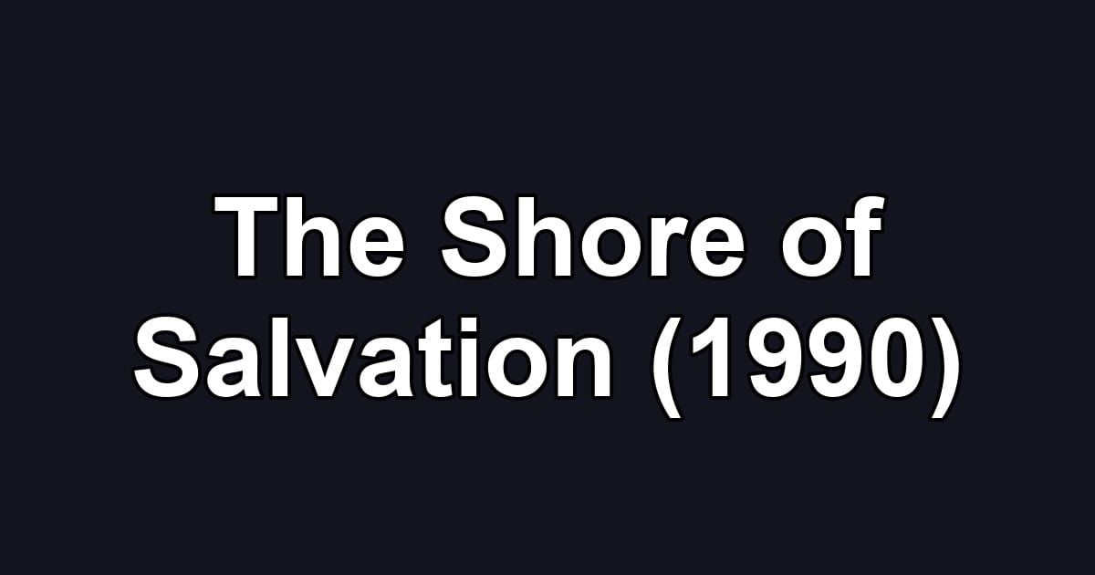 The Shore of Salvation (1990)