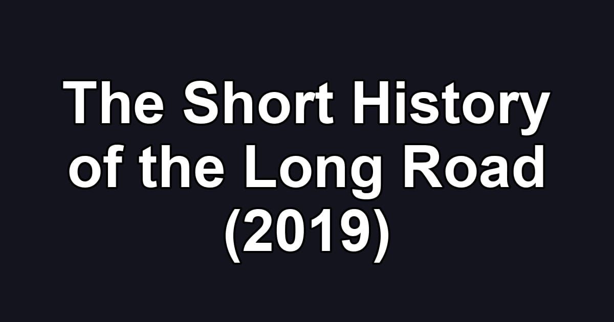 The Short History of the Long Road (2019)
