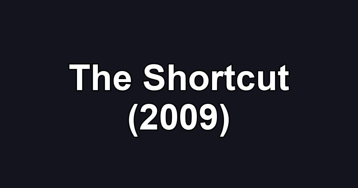 The Shortcut (2009)