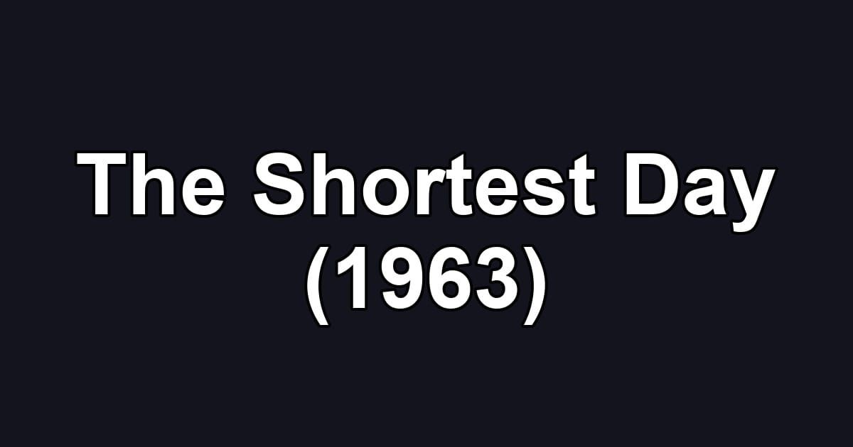 The Shortest Day (1963)