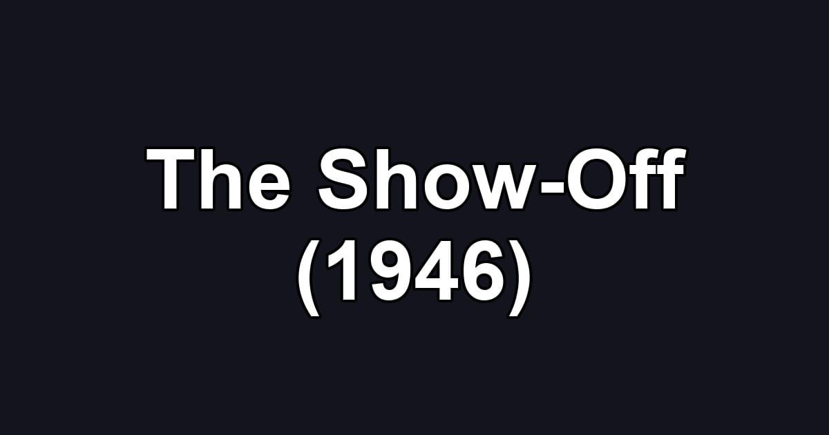 The Show-Off (1946)