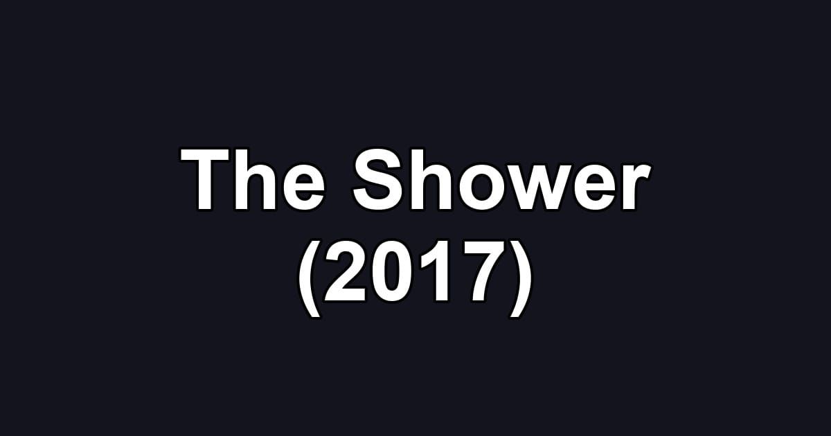 The Shower (2017)