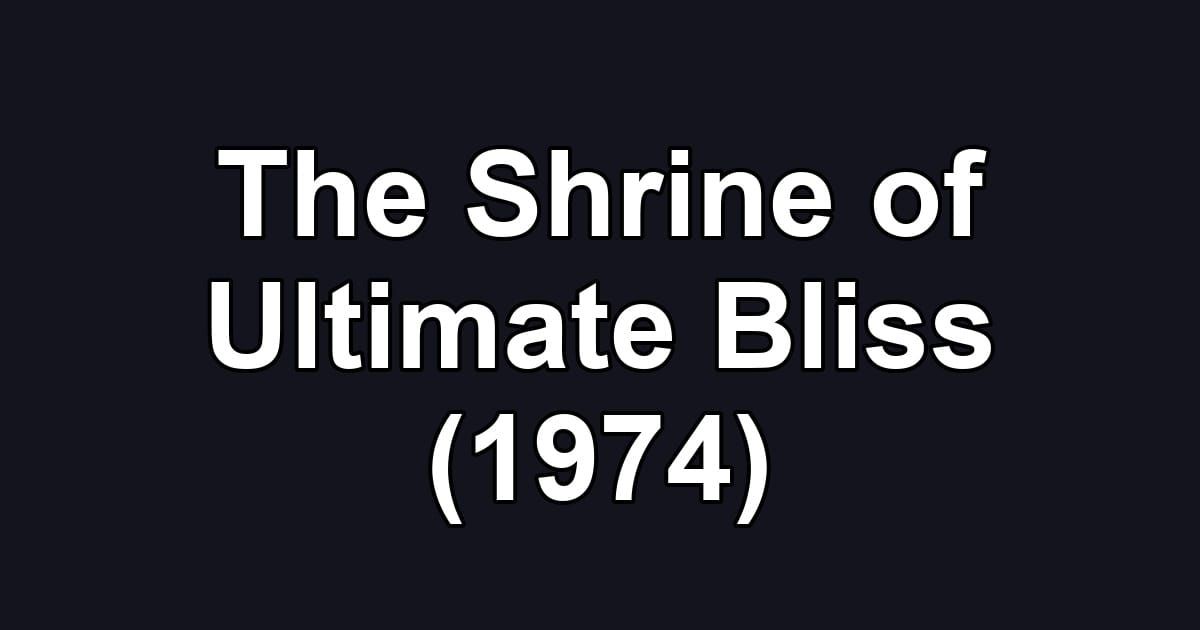 The Shrine of Ultimate Bliss (1974)