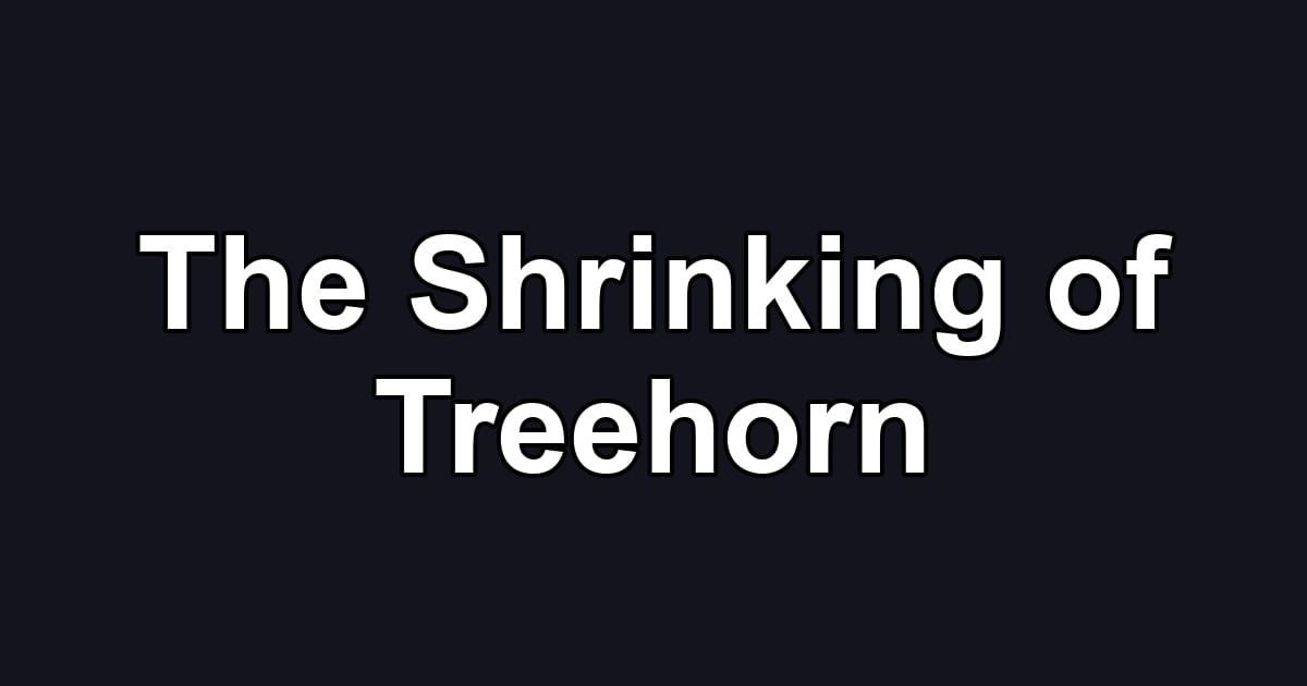 The Shrinking of Treehorn