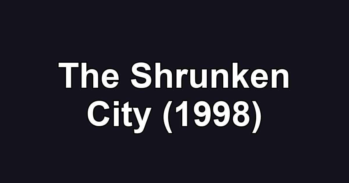 The Shrunken City (1998)