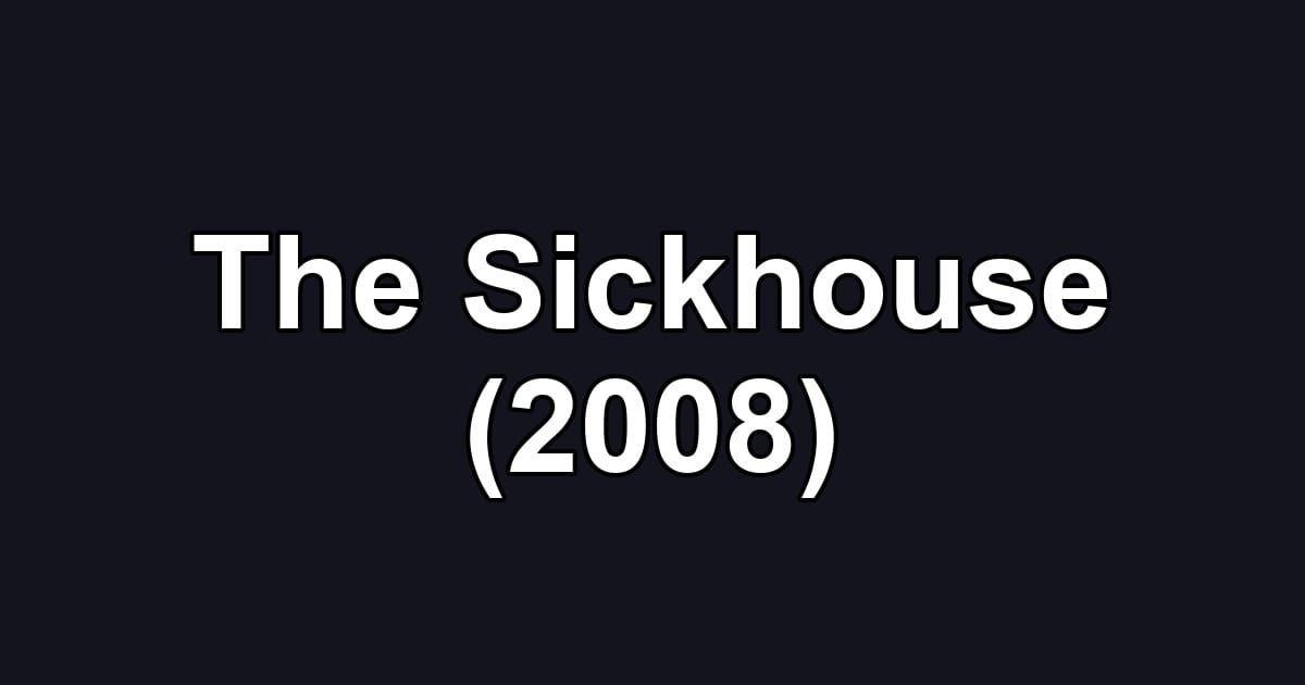 The Sickhouse (2008)