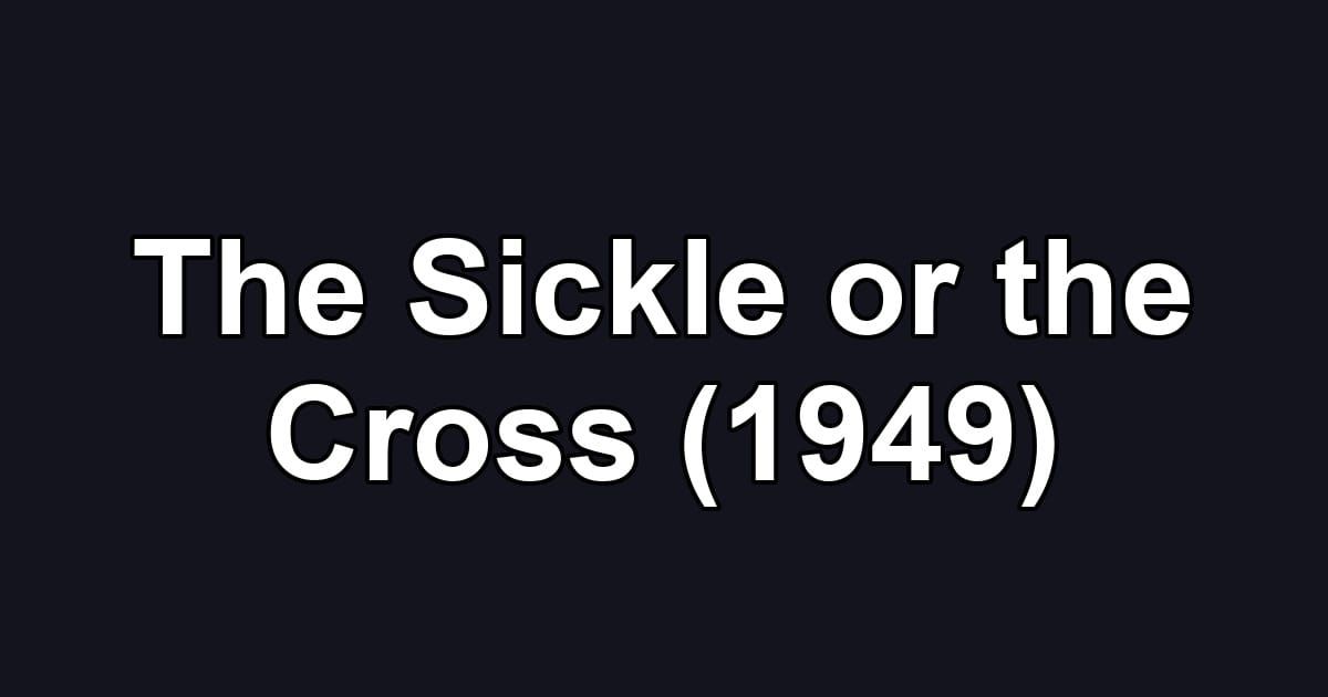 The Sickle or the Cross (1949)
