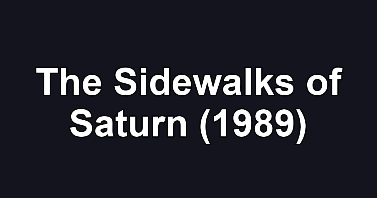 The Sidewalks of Saturn (1989)