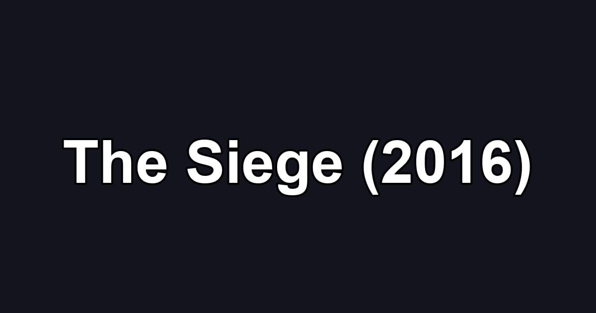 The Siege (2016)