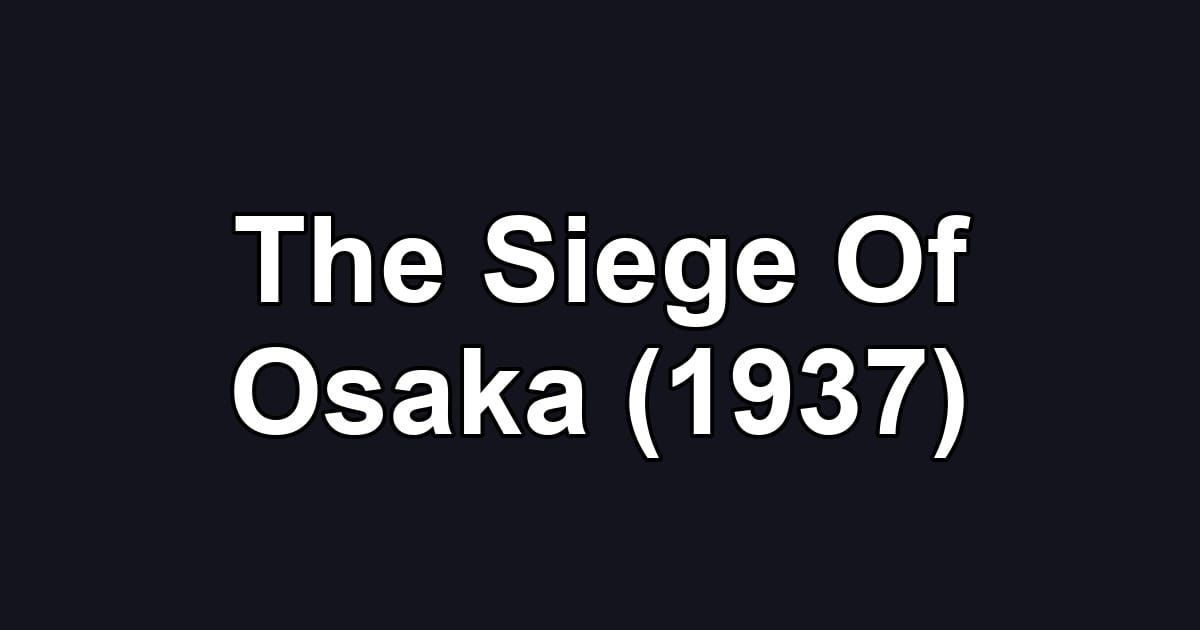 The Siege Of Osaka (1937)