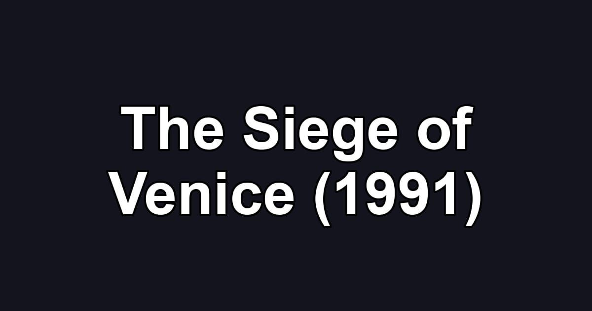 The Siege of Venice (1991)