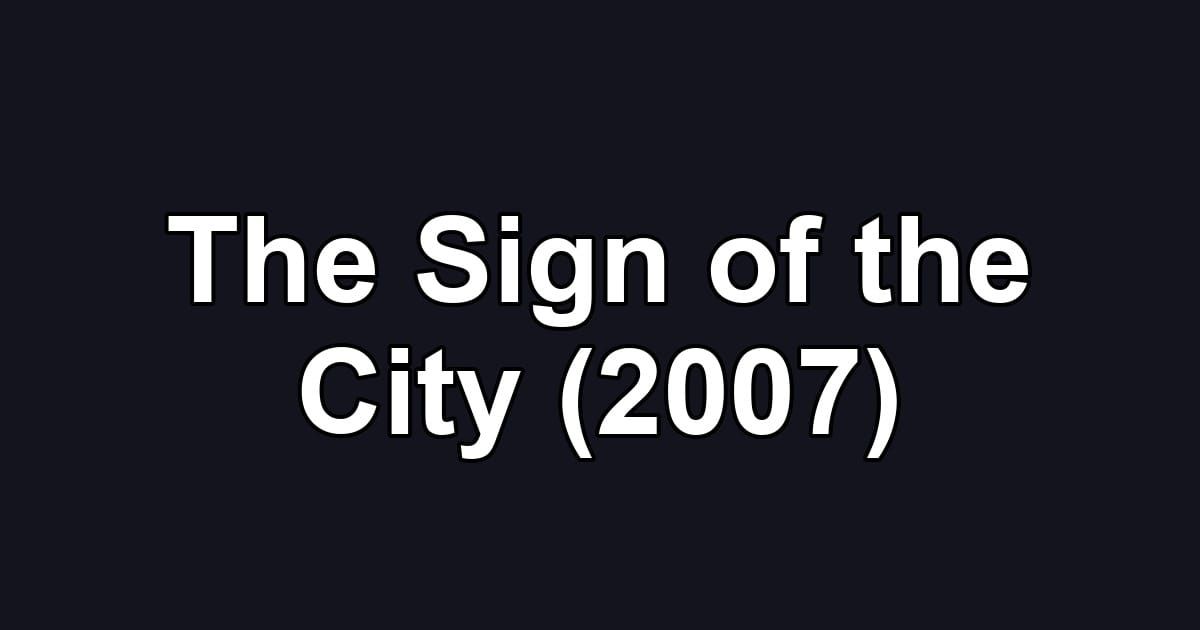 The Sign of the City (2007)