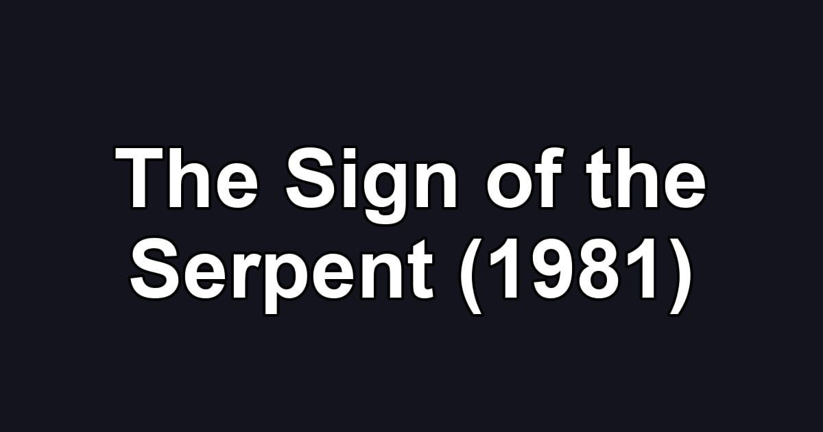 The Sign of the Serpent (1981)