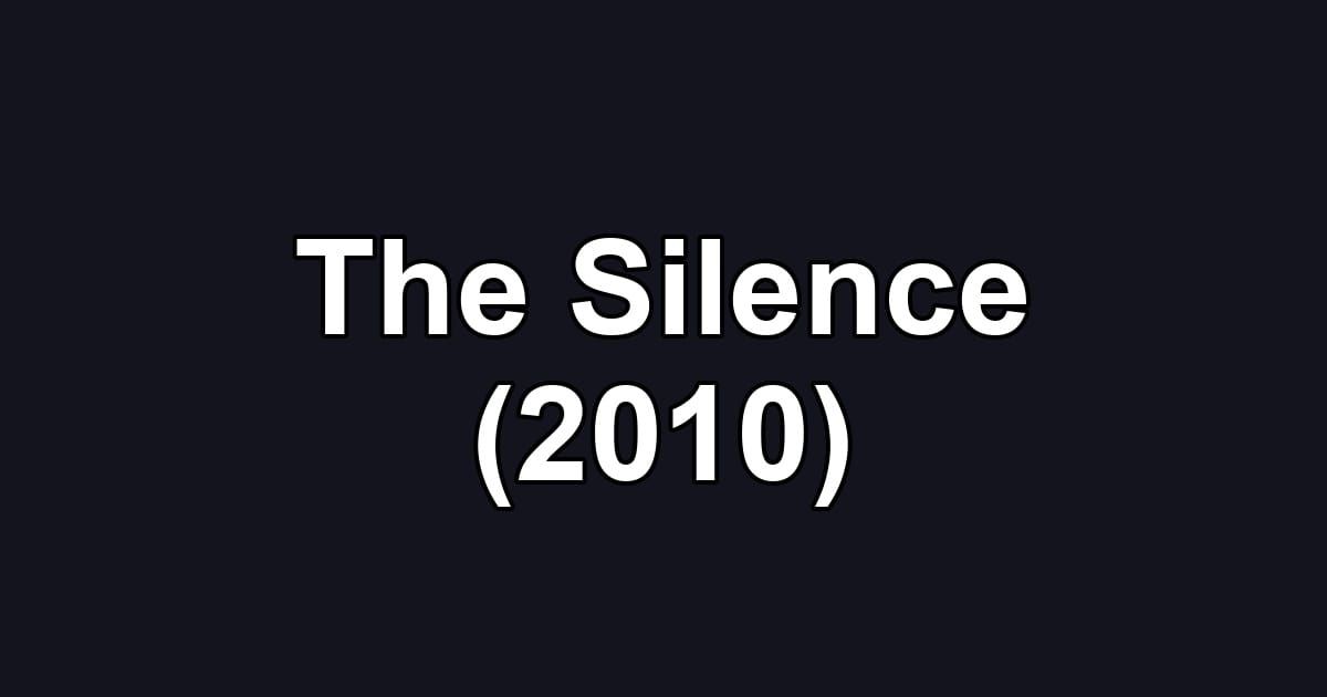 The Silence (2010)