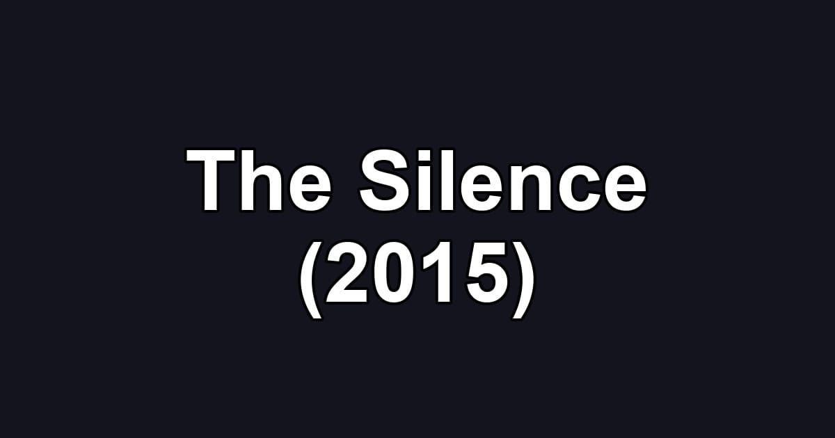 The Silence (2015)