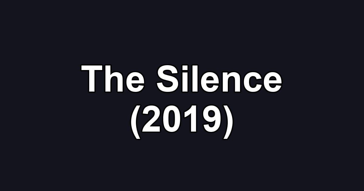 The Silence (2019)