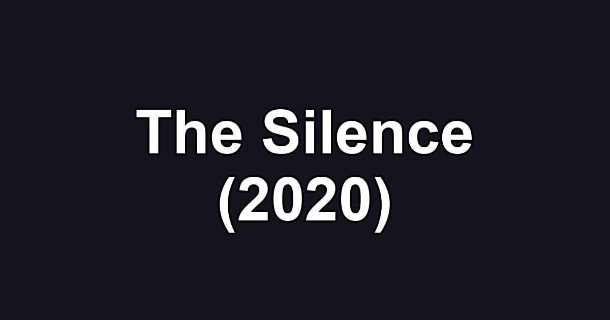 The Silence (2020)