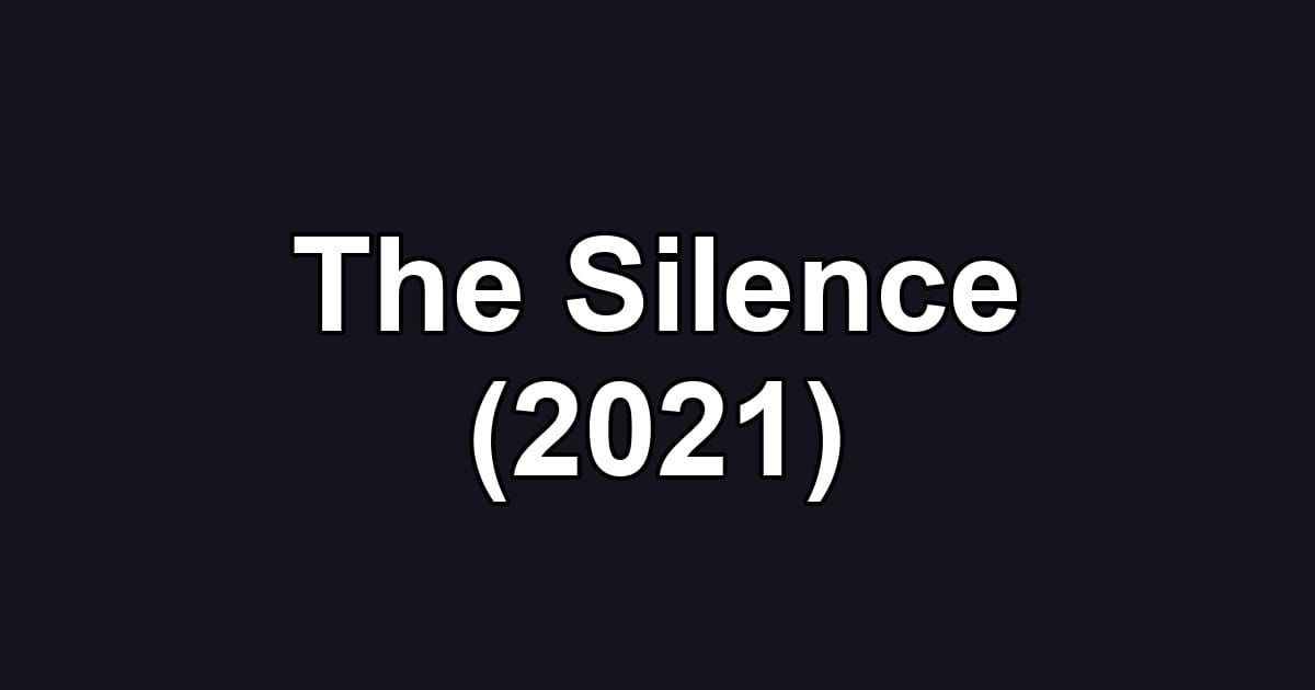 The Silence (2021)