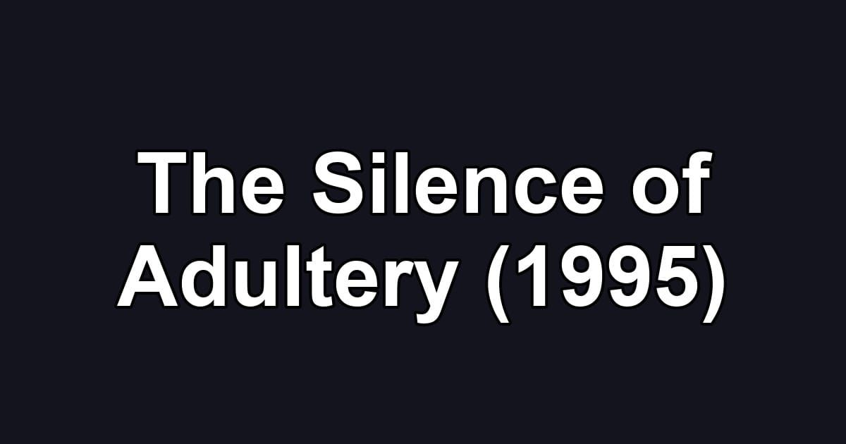 The Silence of Adultery (1995)