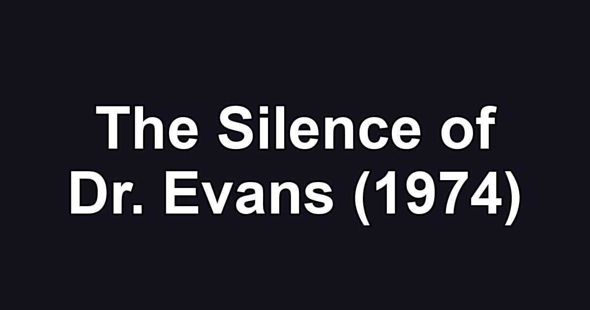 The Silence of Dr. Evans (1974)