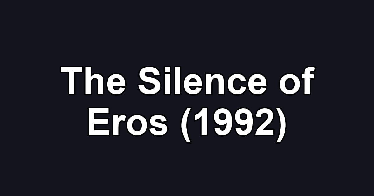 The Silence of Eros (1992)