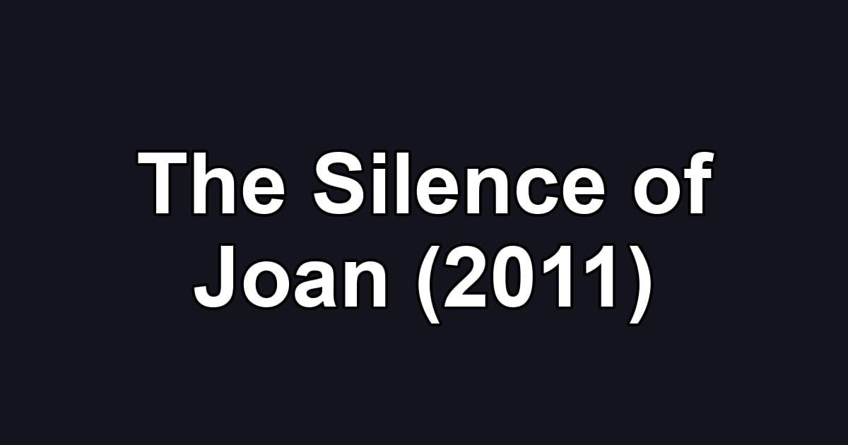 The Silence of Joan (2011)