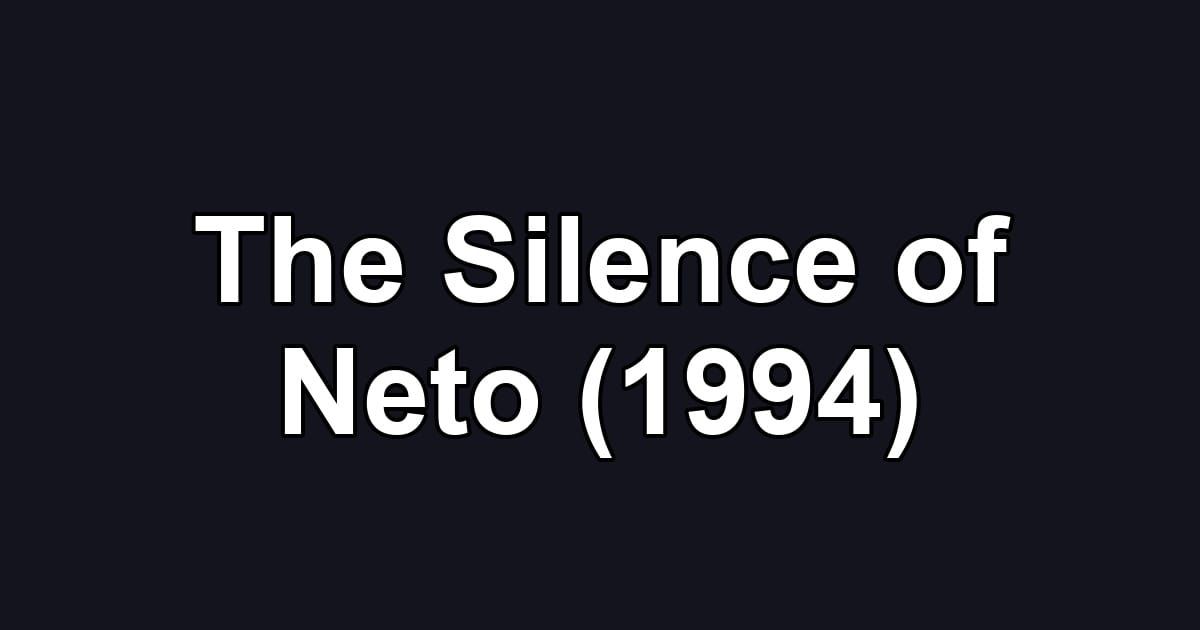 The Silence of Neto (1994)
