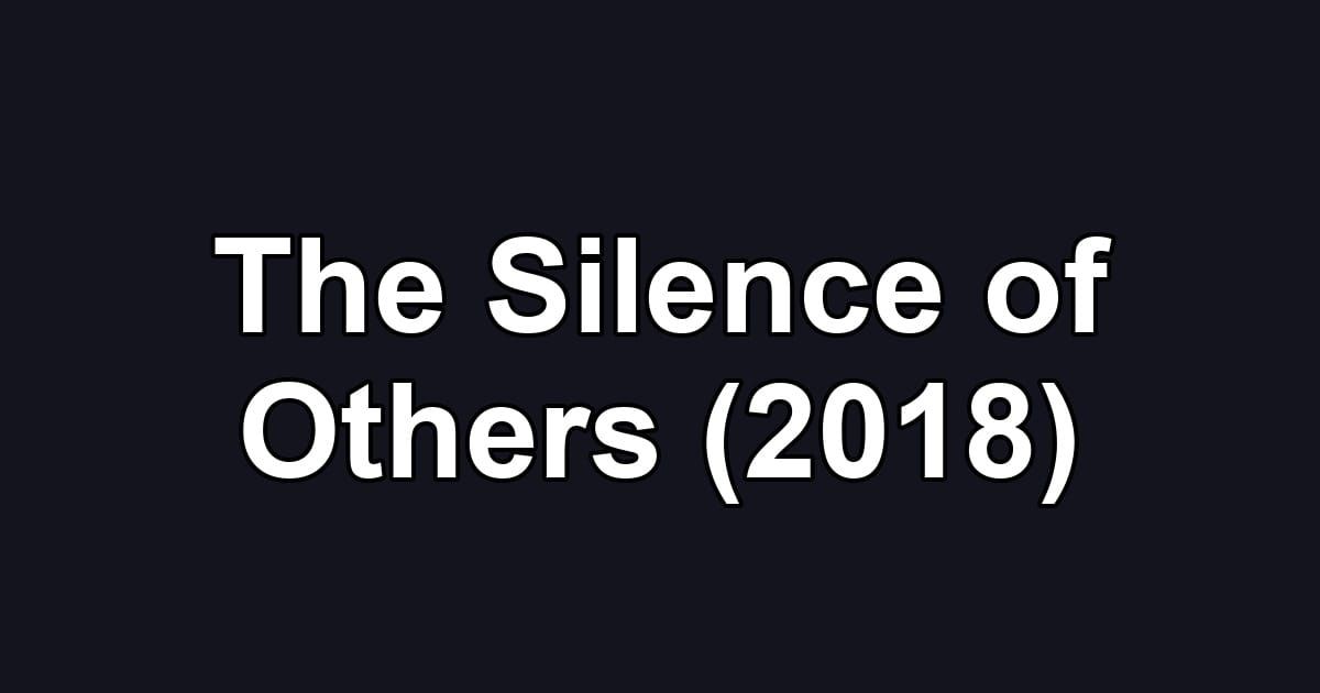 The Silence of Others (2018)
