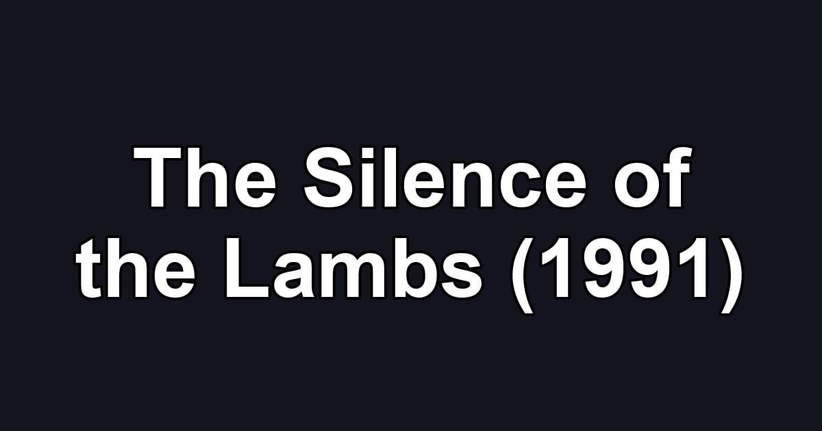 The Silence of the Lambs (1991)