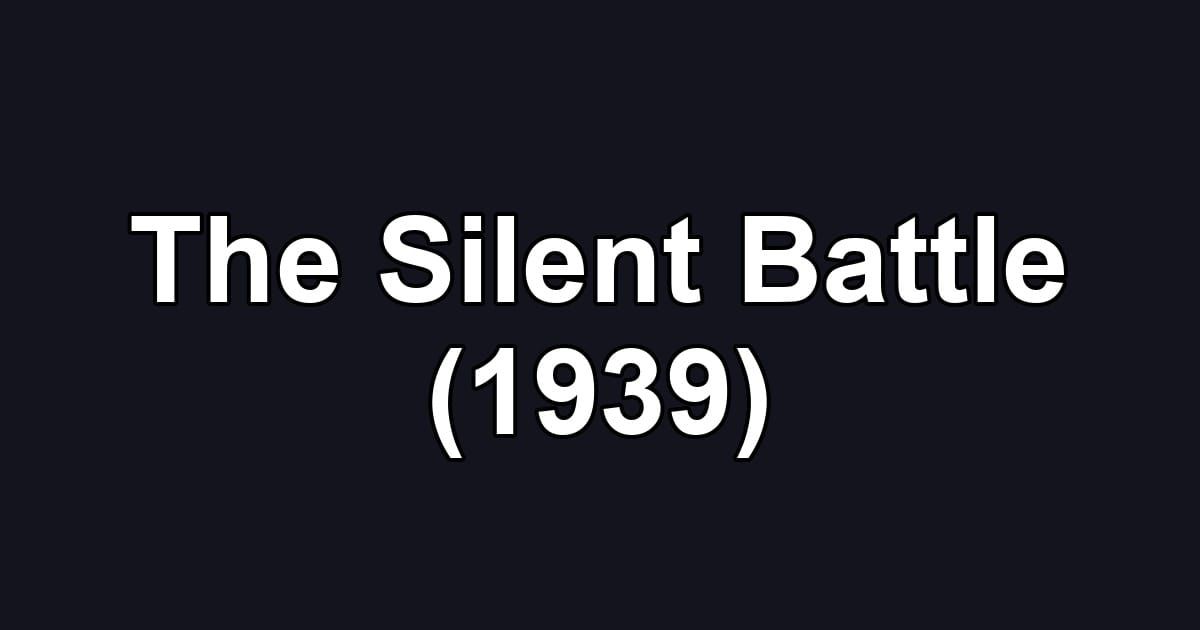 The Silent Battle (1939)