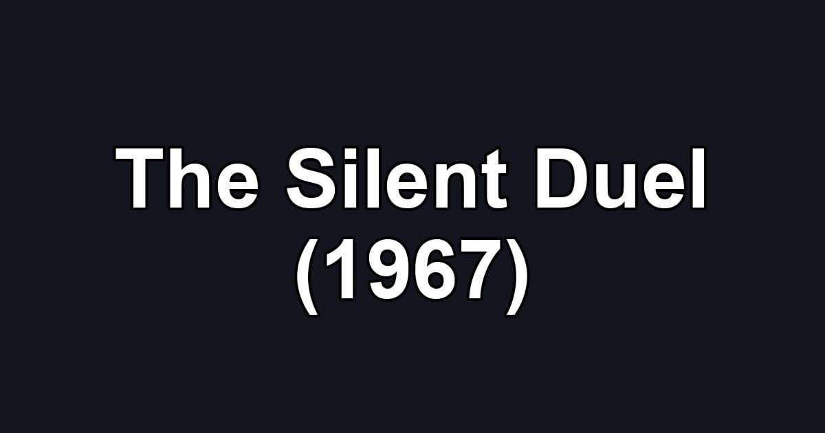 The Silent Duel (1967)