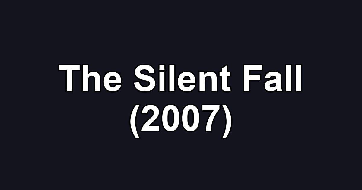 The Silent Fall (2007)