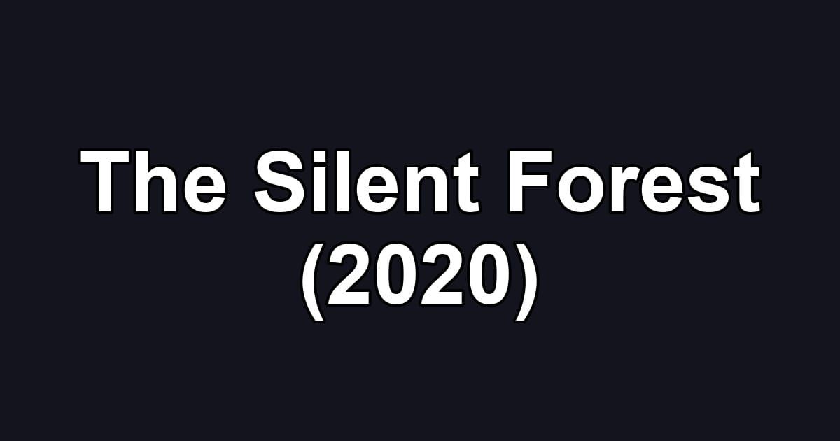 The Silent Forest (2020)