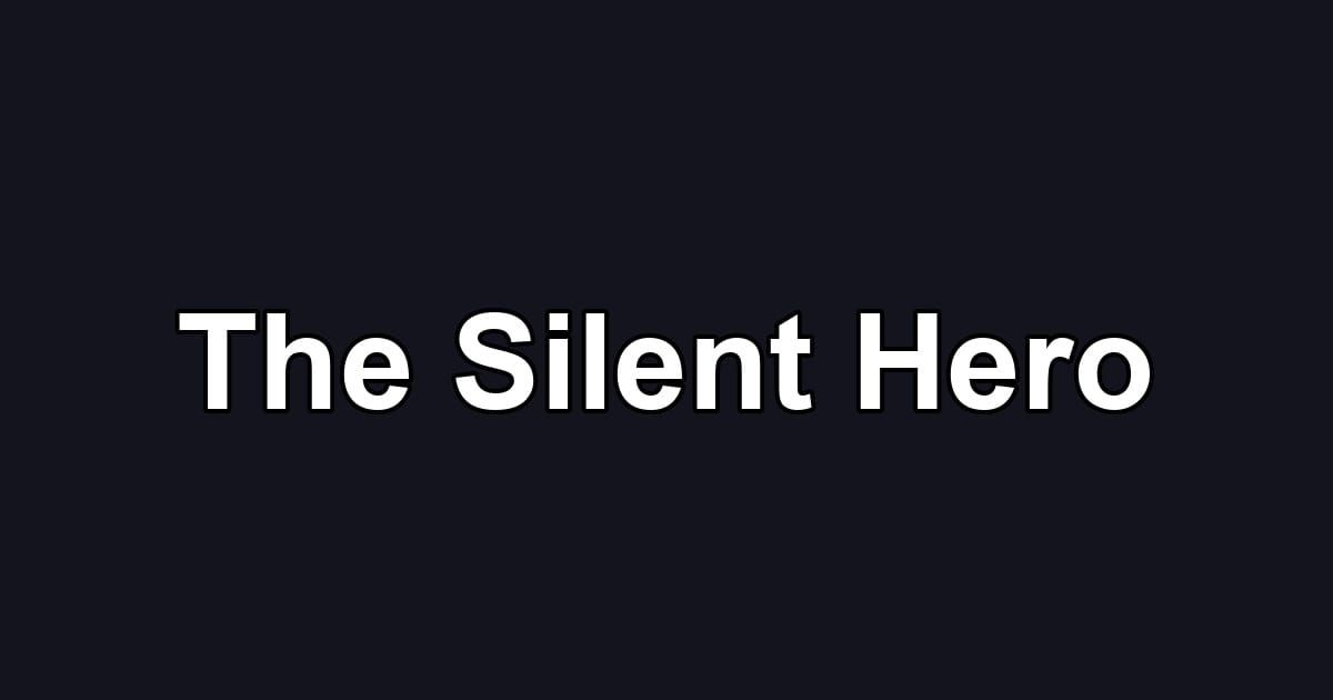 The Silent Hero