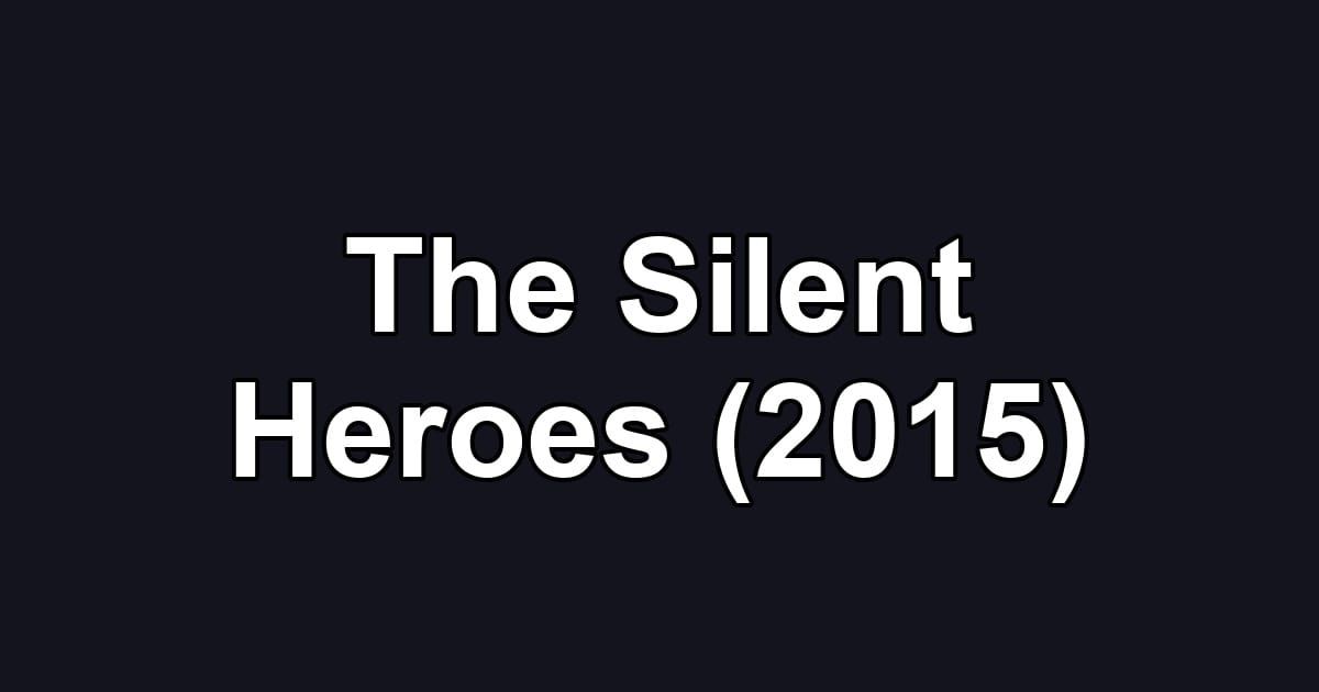 The Silent Heroes (2015)