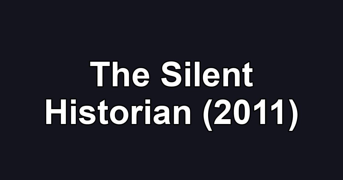 The Silent Historian (2011)