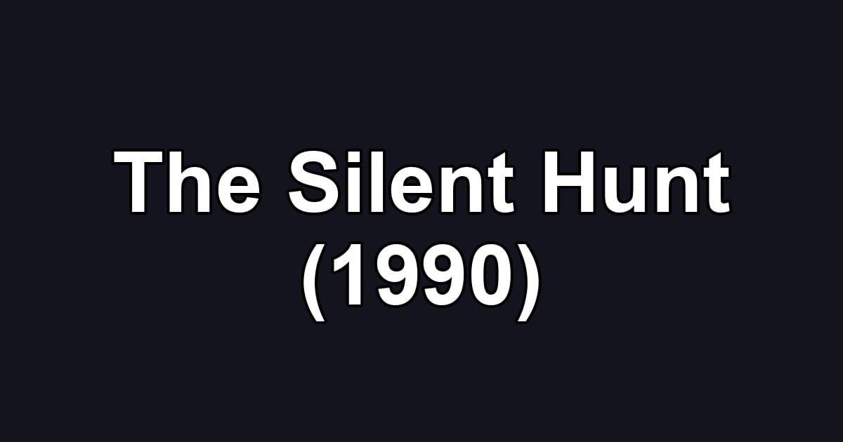 The Silent Hunt (1990)