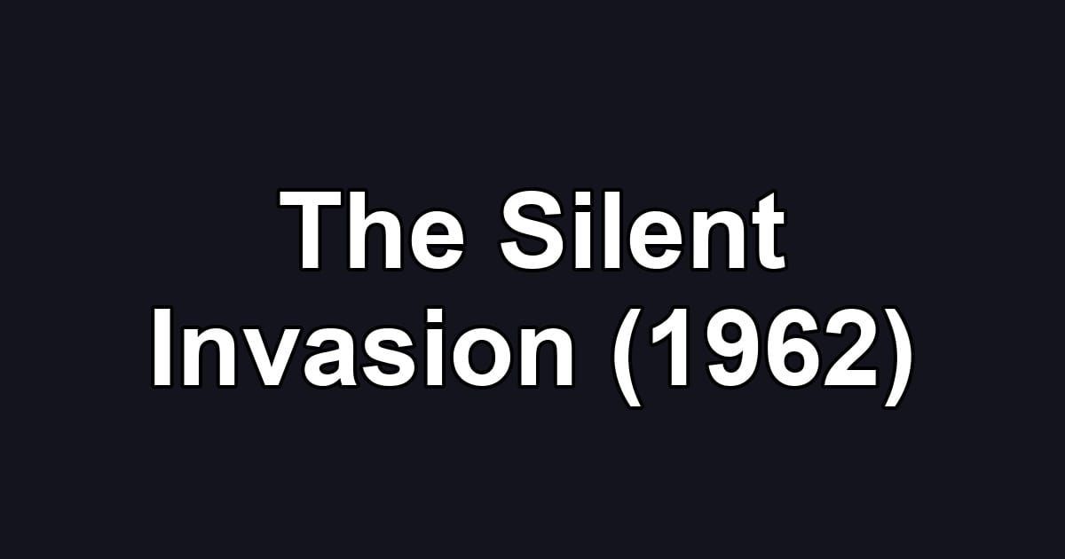 The Silent Invasion (1962)