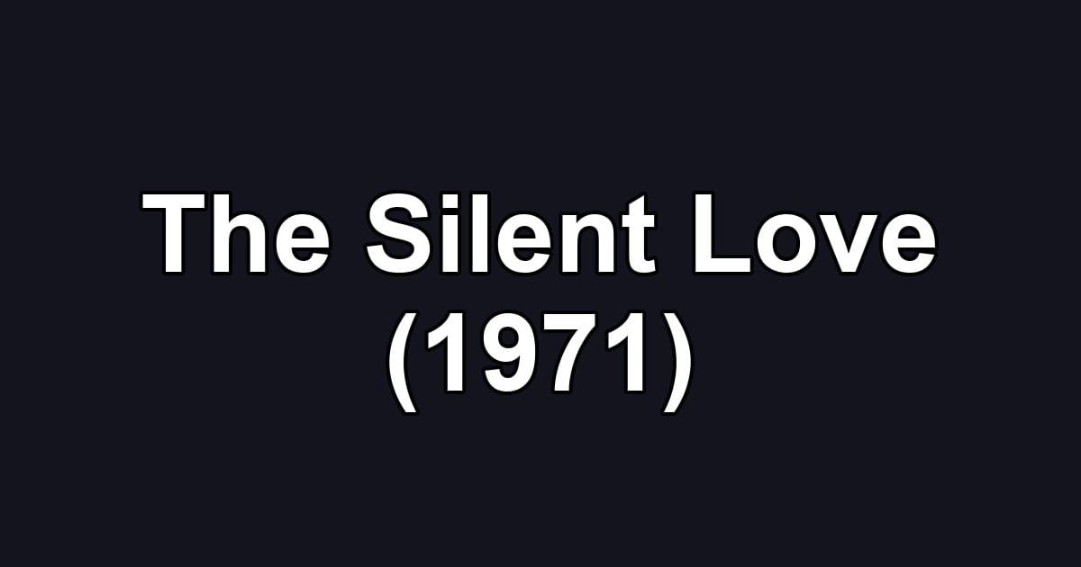 The Silent Love (1971)