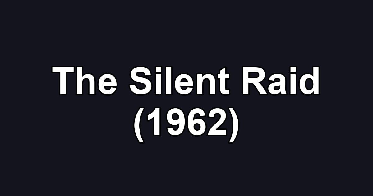 The Silent Raid (1962)