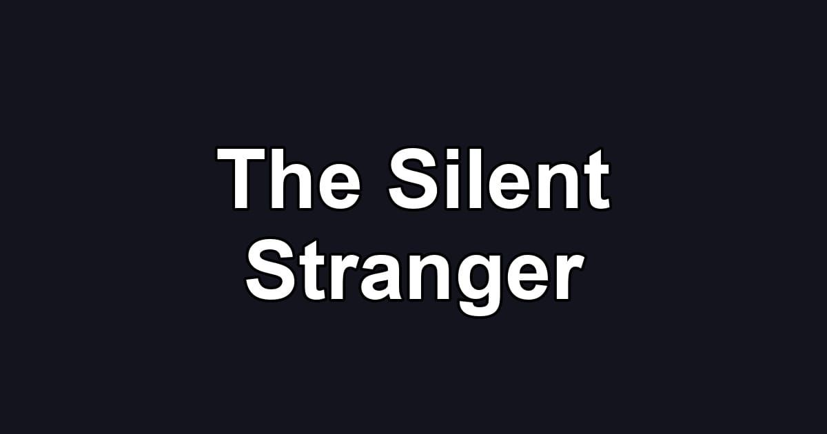 The Silent Stranger