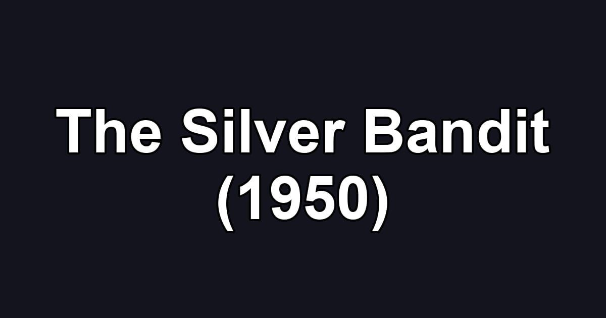 The Silver Bandit (1950)