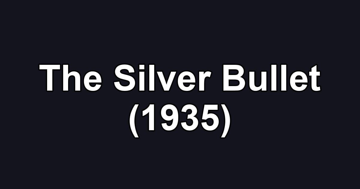 The Silver Bullet (1935)
