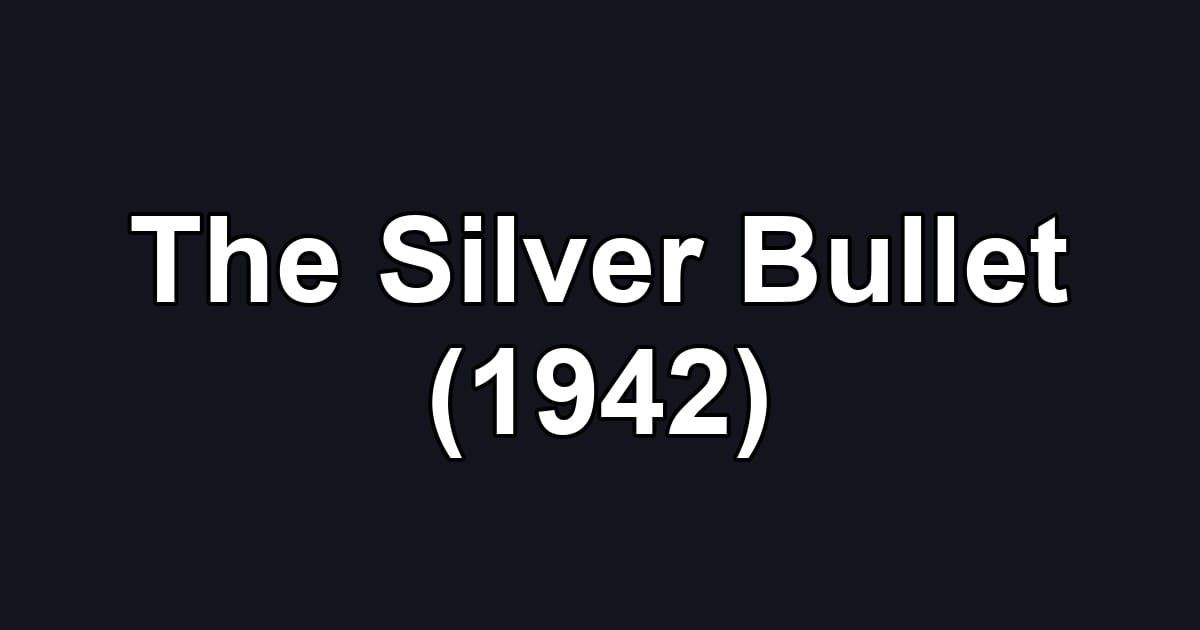 The Silver Bullet (1942)
