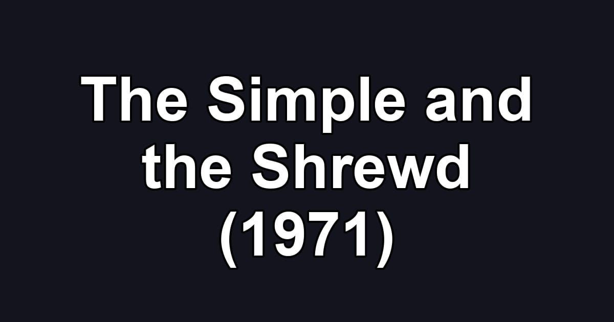 The Simple and the Shrewd (1971)