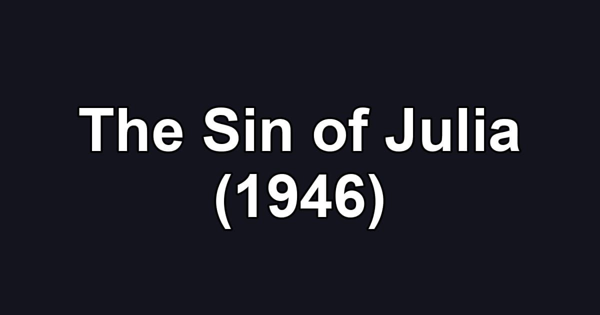 The Sin of Julia (1946)