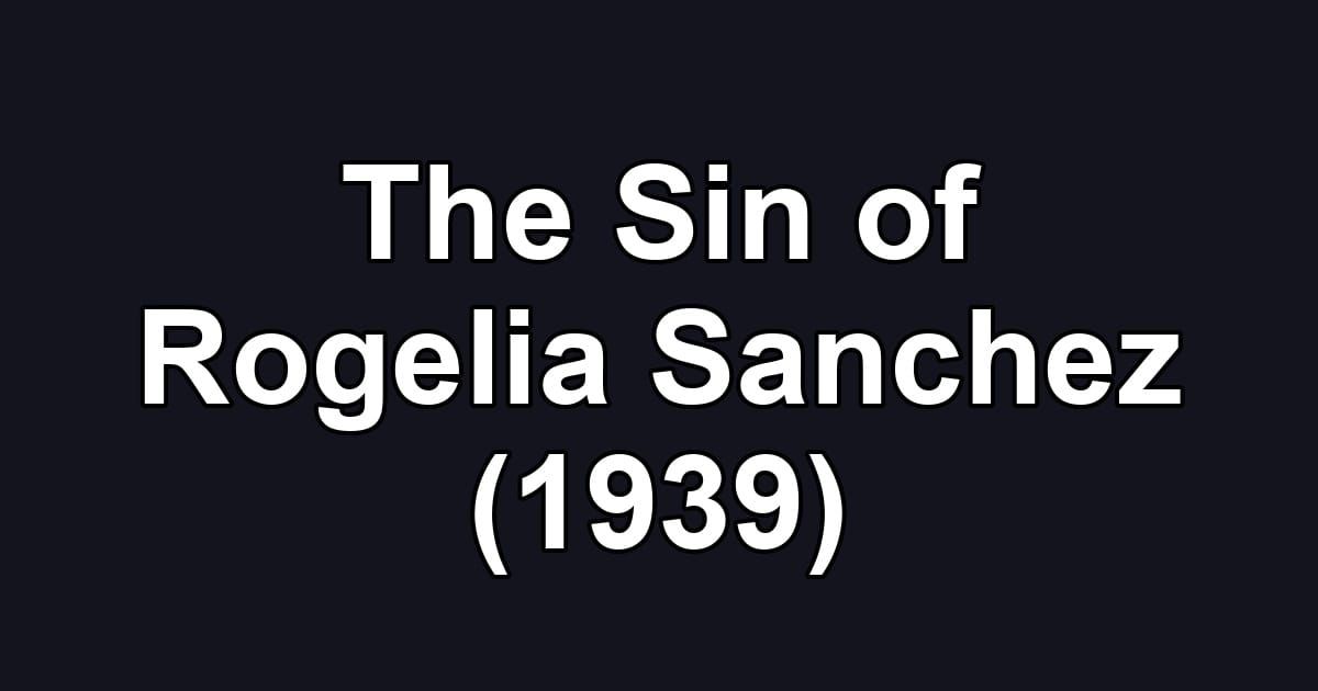 The Sin of Rogelia Sanchez (1939)