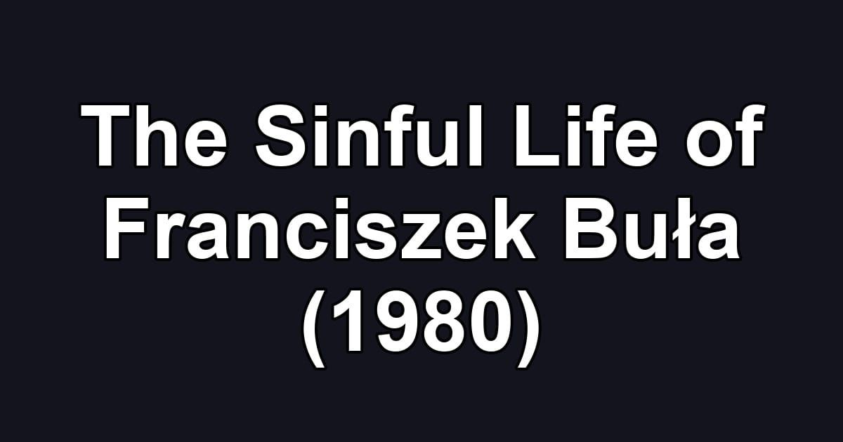 The Sinful Life of Franciszek Buła (1980)