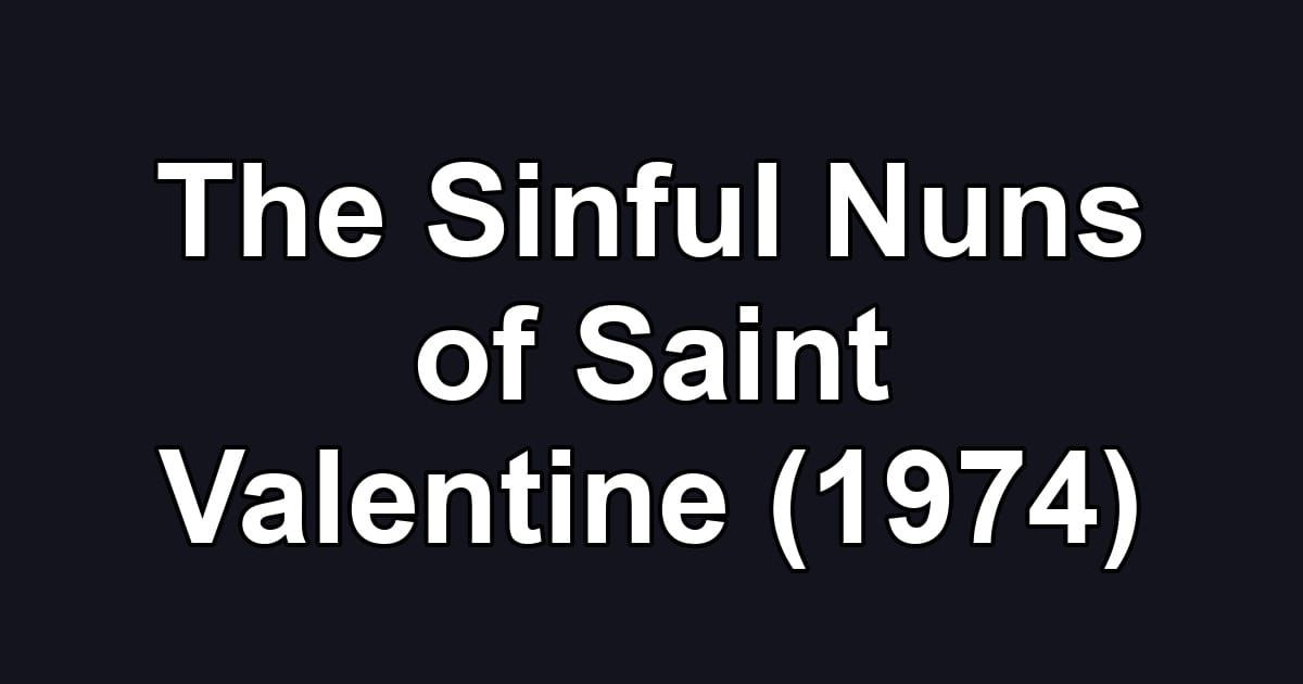 The Sinful Nuns of Saint Valentine (1974)