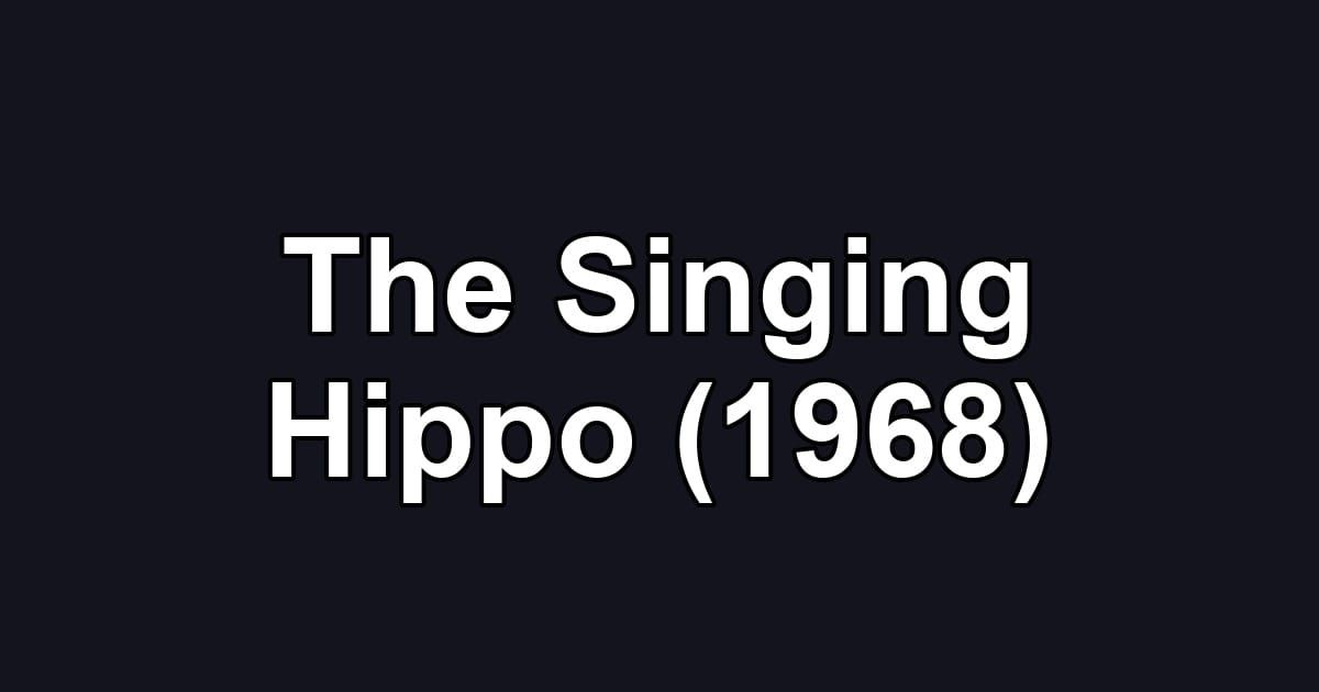 The Singing Hippo (1968)